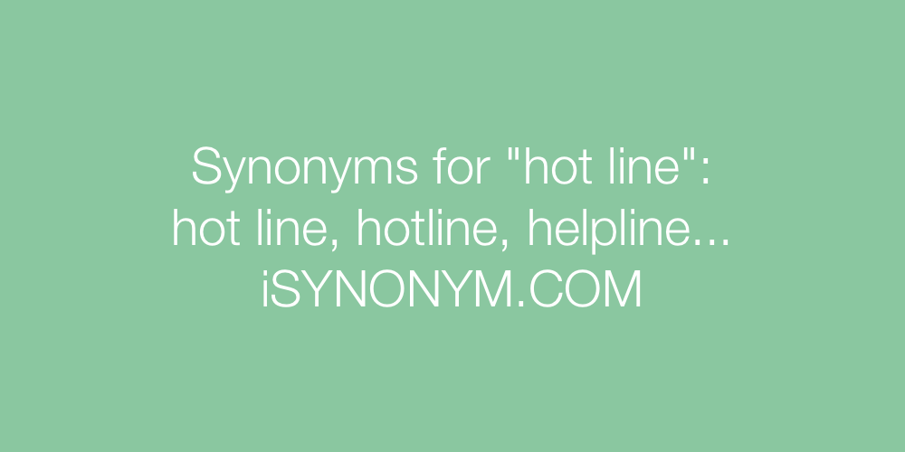 Synonyms hot line