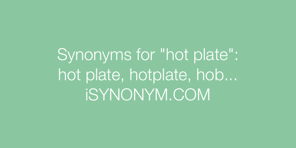 Synonyms hot plate