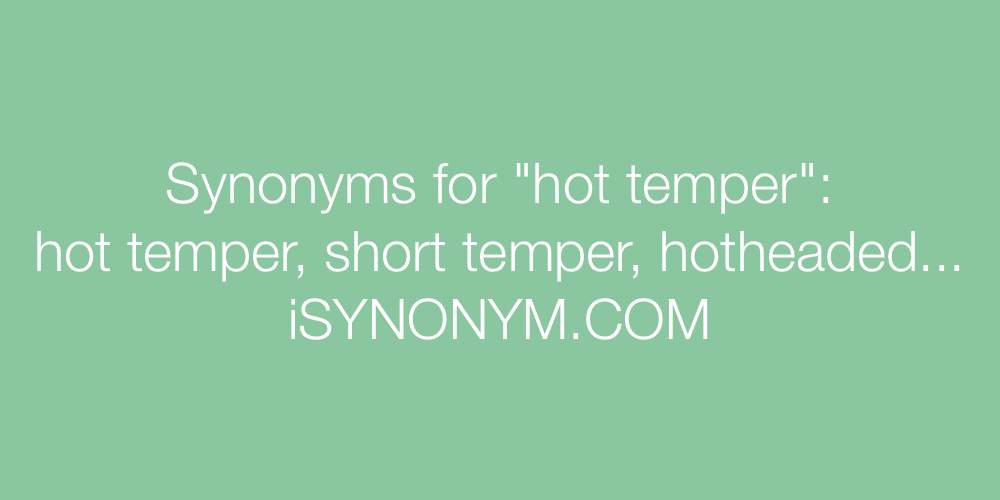 Synonyms hot temper
