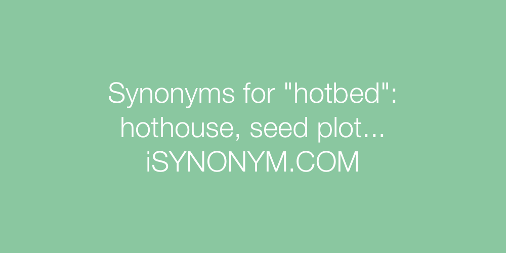 Synonyms hotbed