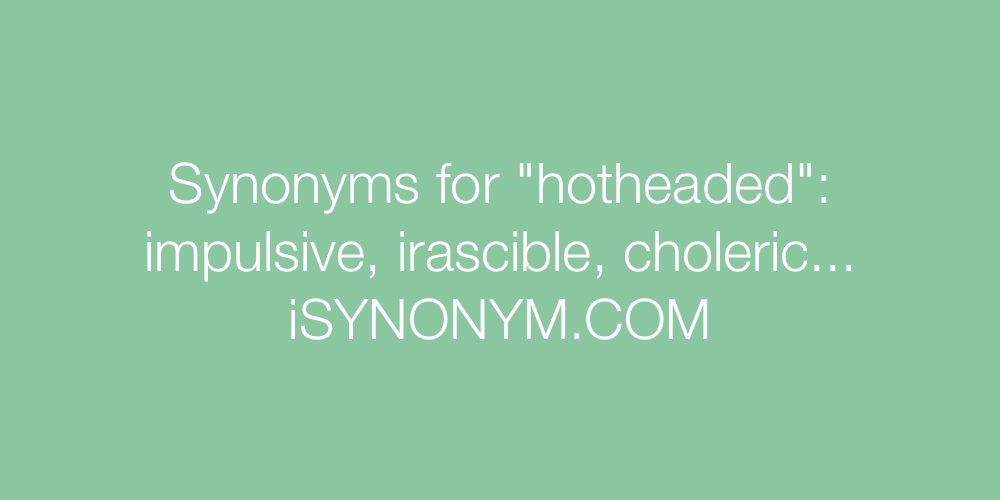 Synonyms hotheaded