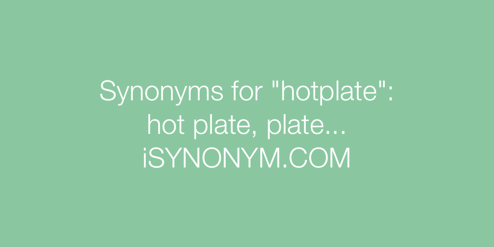 Synonyms hotplate