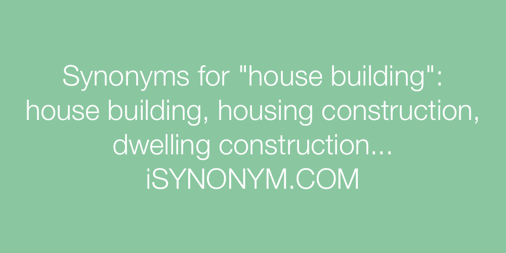 Synonyms house building