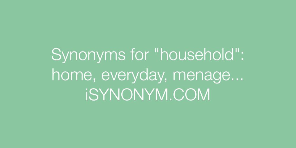 Synonyms household