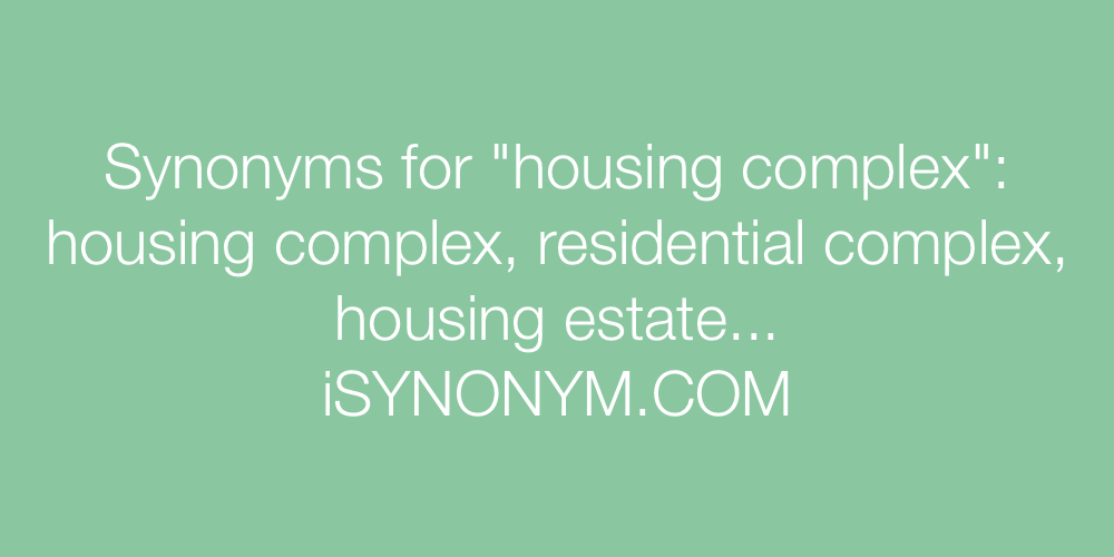 Synonyms housing complex