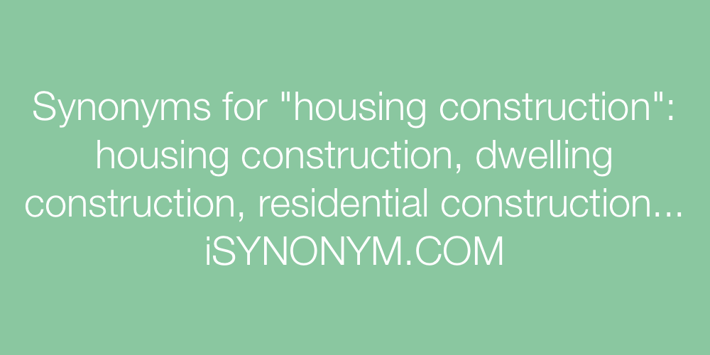 Synonyms housing construction