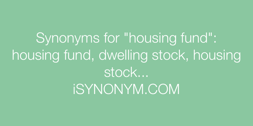 Synonyms housing fund