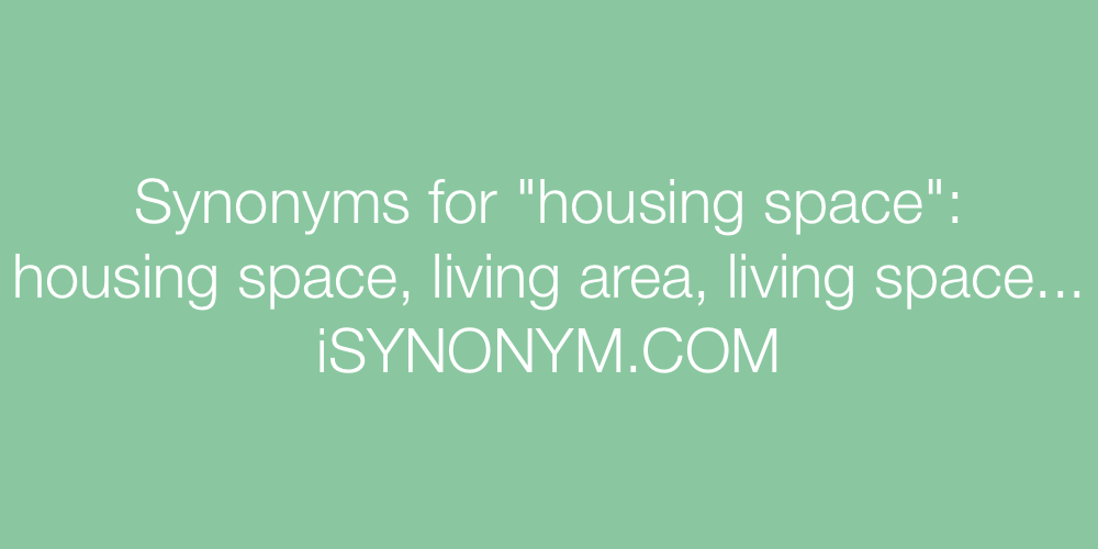 Synonyms housing space