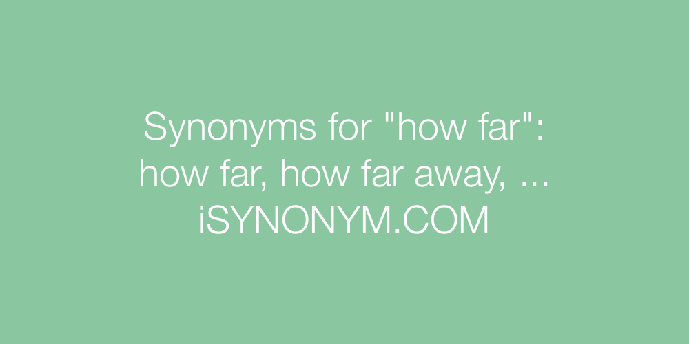 Synonyms how far