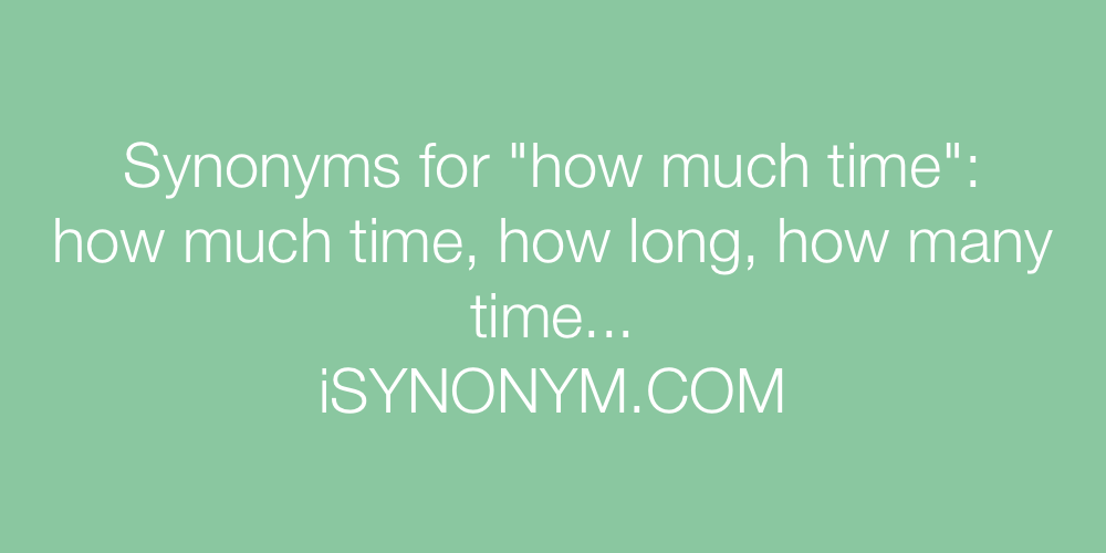 Synonyms how much time