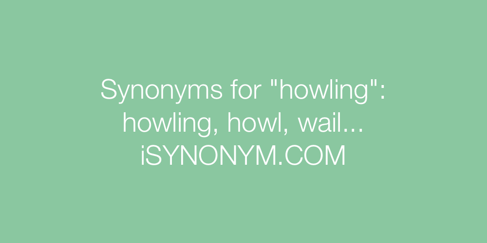 Synonyms howling