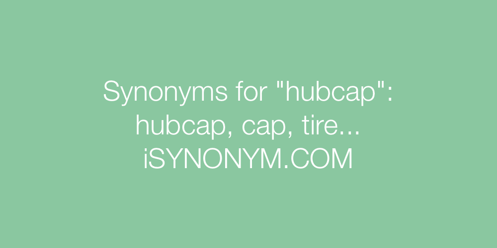 Synonyms hubcap