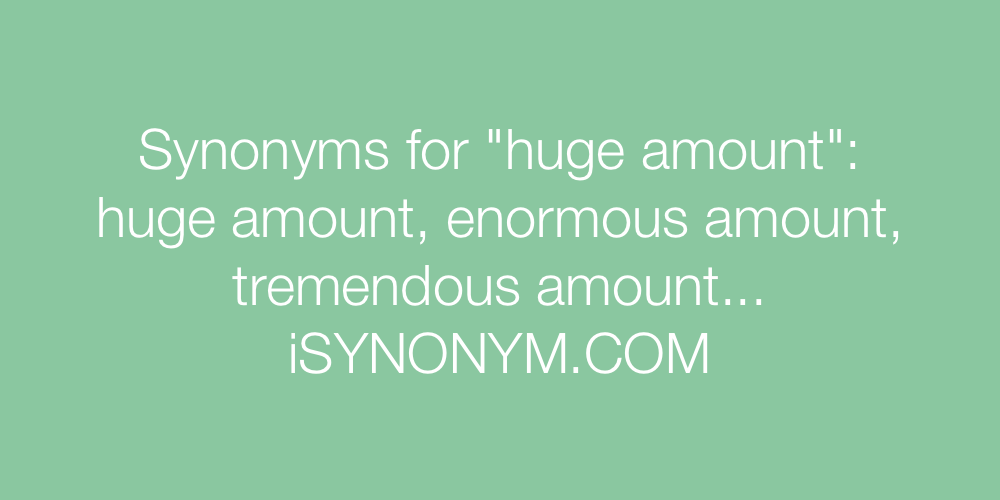 Synonyms huge amount