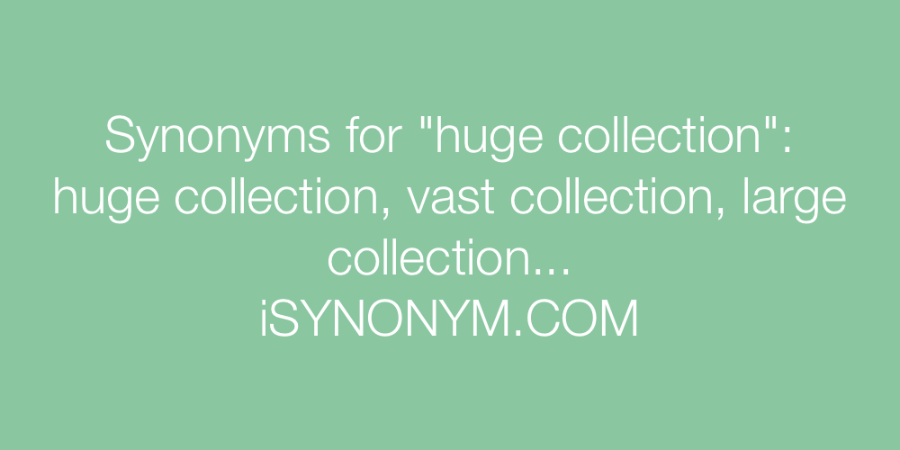 Synonyms huge collection