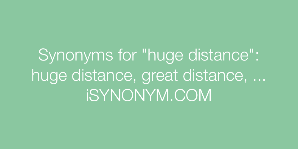 Synonyms huge distance