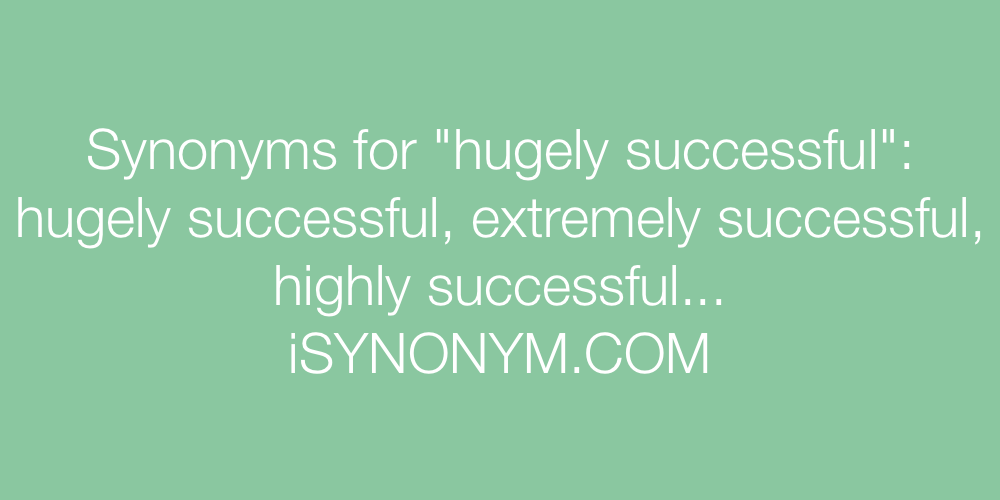 Synonyms hugely successful