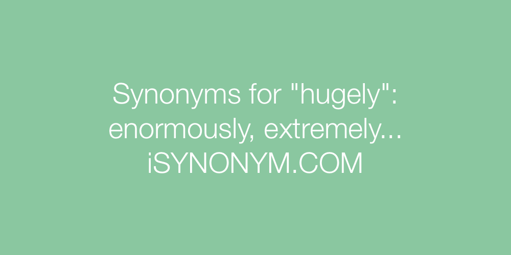 Synonyms hugely