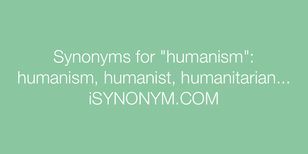 Synonyms humanism