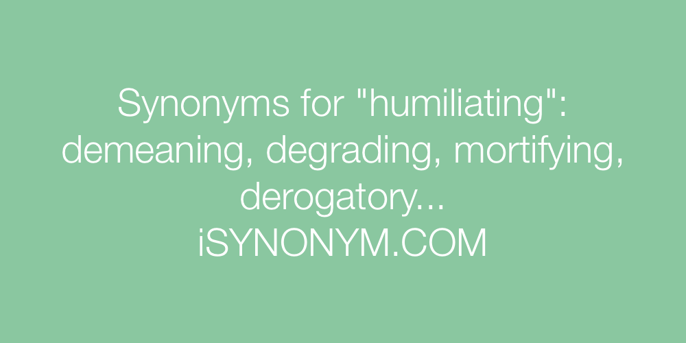 Synonyms humiliating