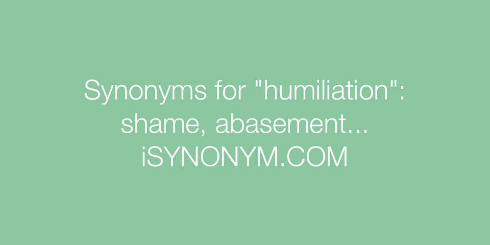 Synonyms humiliation