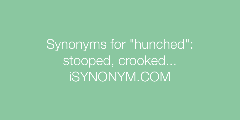 Synonyms hunched