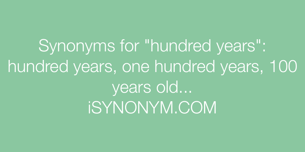Synonyms hundred years