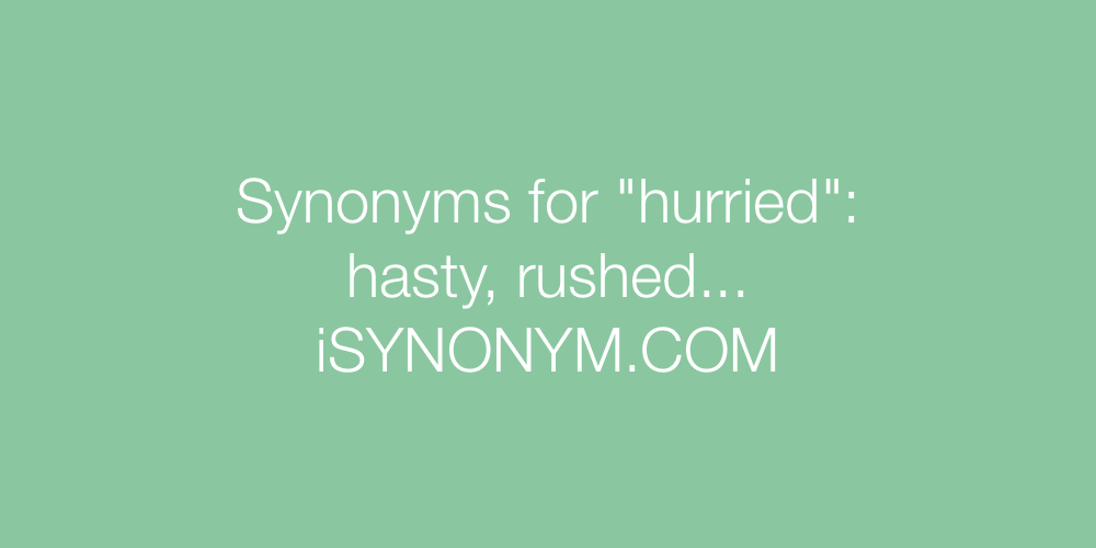 Synonyms hurried