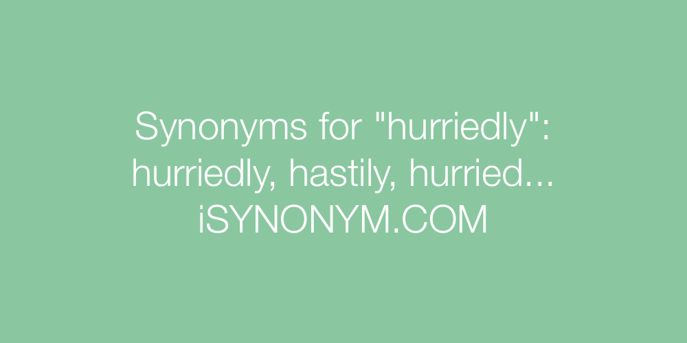 Synonyms hurriedly