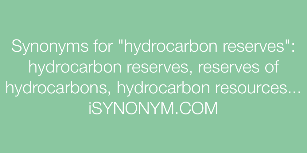 Synonyms hydrocarbon reserves