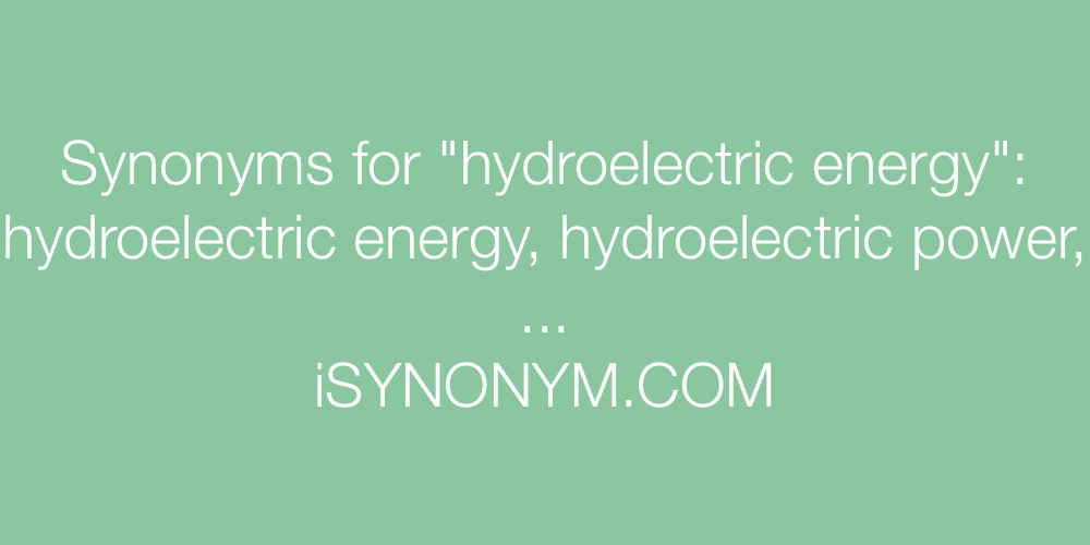 Synonyms hydroelectric energy