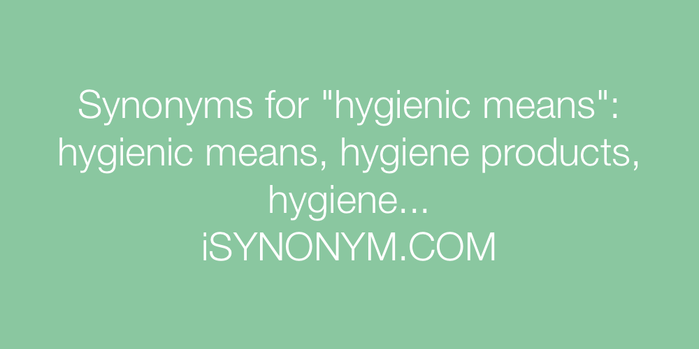 Synonyms hygienic means