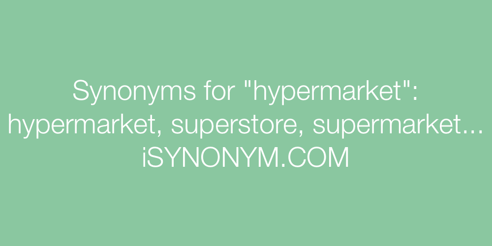 Synonyms hypermarket