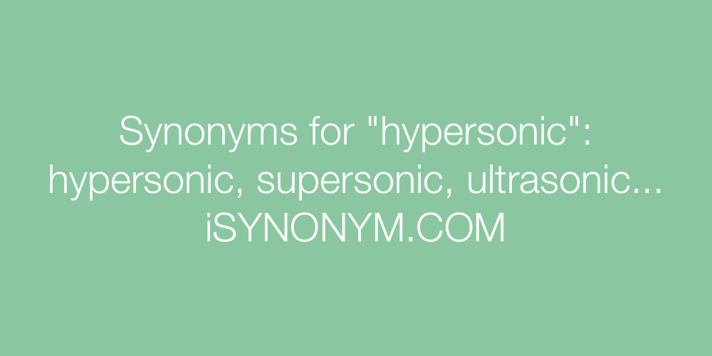 Synonyms hypersonic