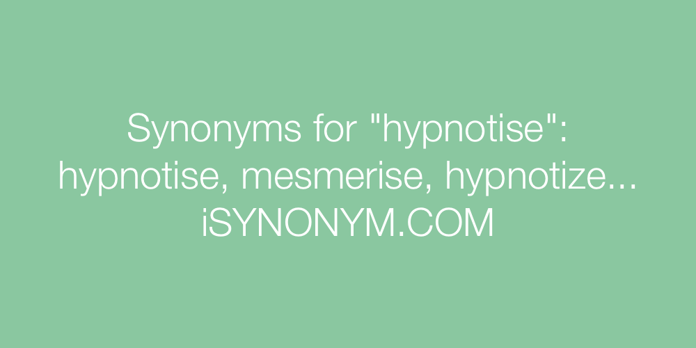 Synonyms hypnotise