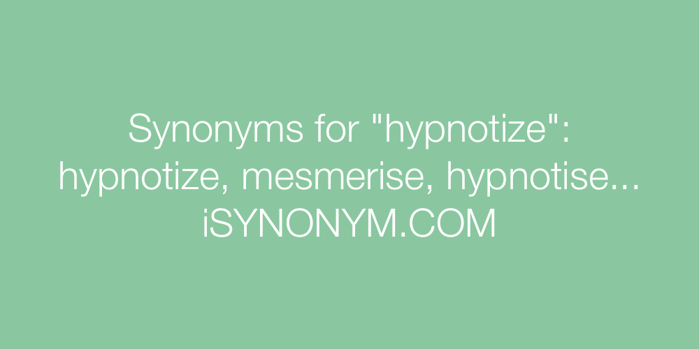 Synonyms hypnotize