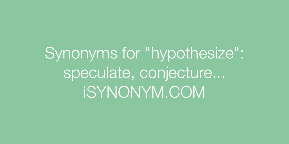 Synonyms hypothesize