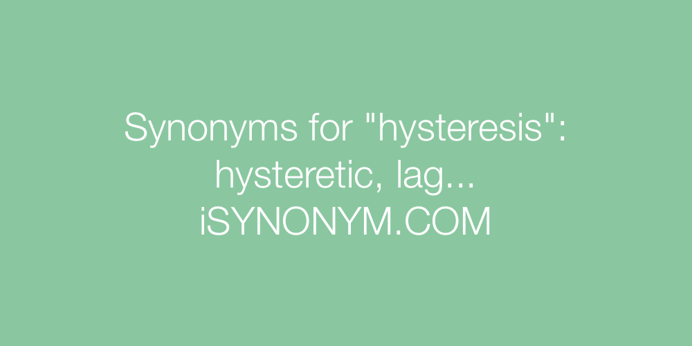 Synonyms hysteresis