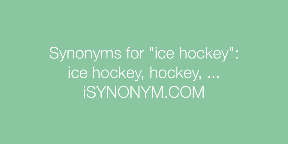 Synonyms ice hockey
