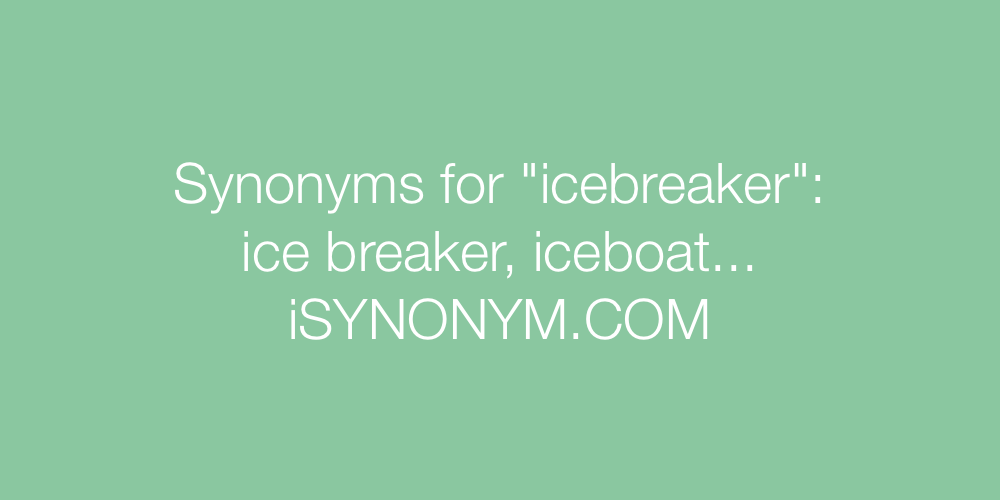 Synonyms icebreaker