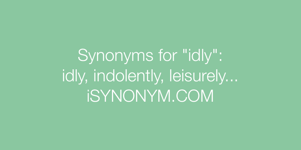 Synonyms idly