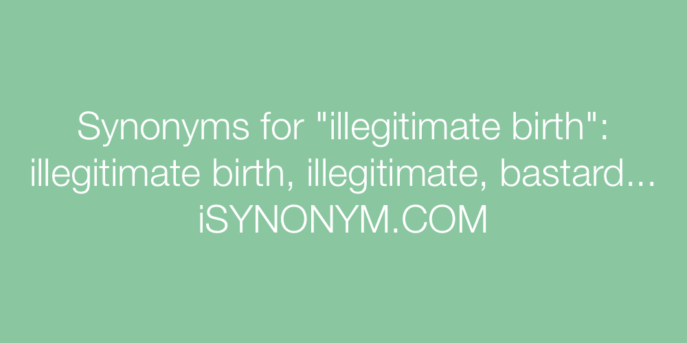 Synonyms illegitimate birth
