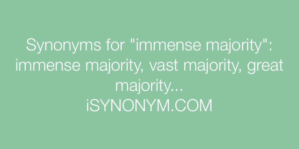 Synonyms immense majority