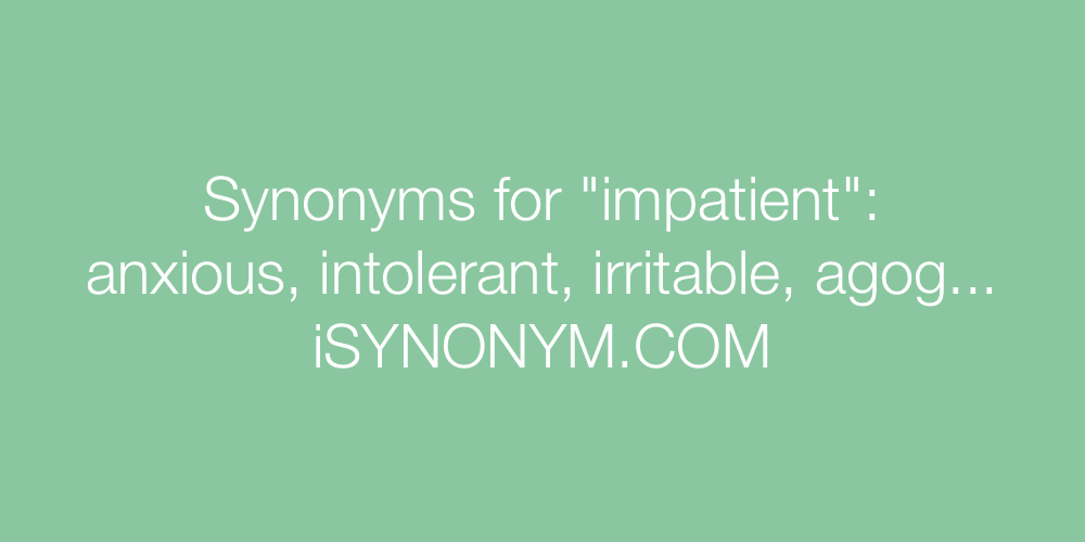 Synonyms impatient