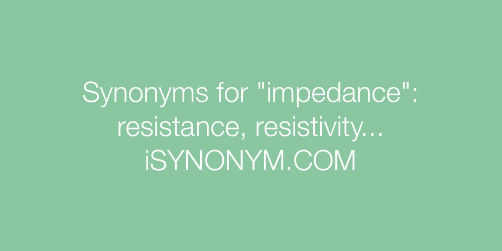Synonyms impedance