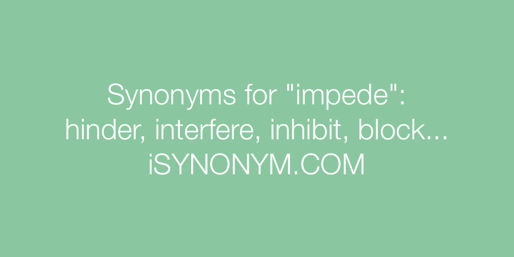 Synonyms impede