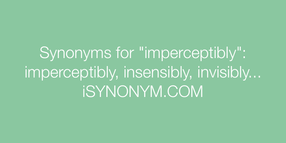 Synonyms imperceptibly