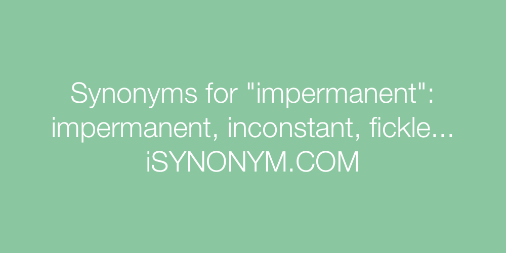 Synonyms impermanent