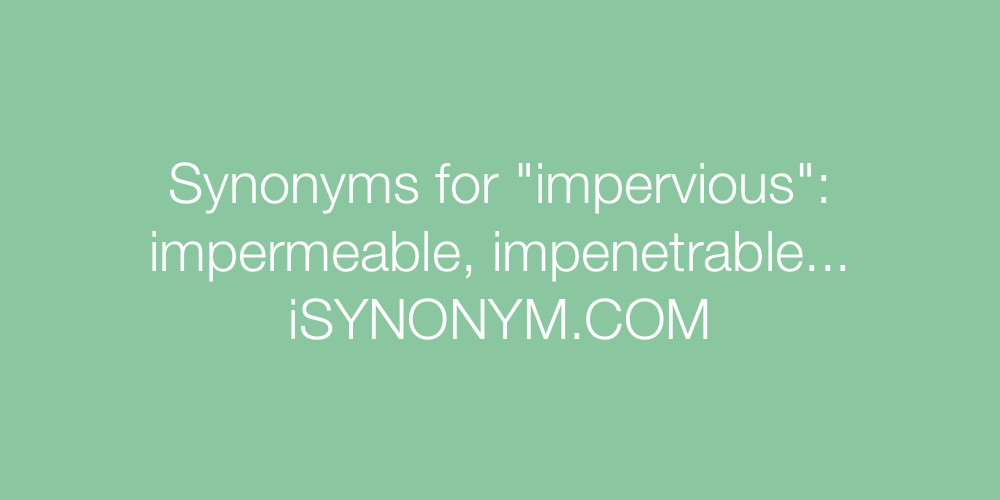 Synonyms impervious