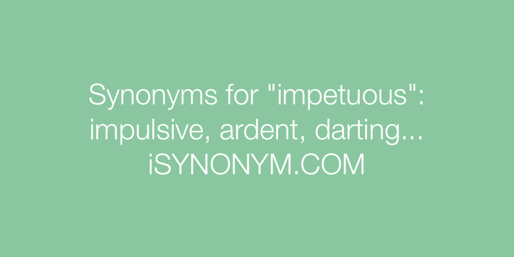Synonyms impetuous