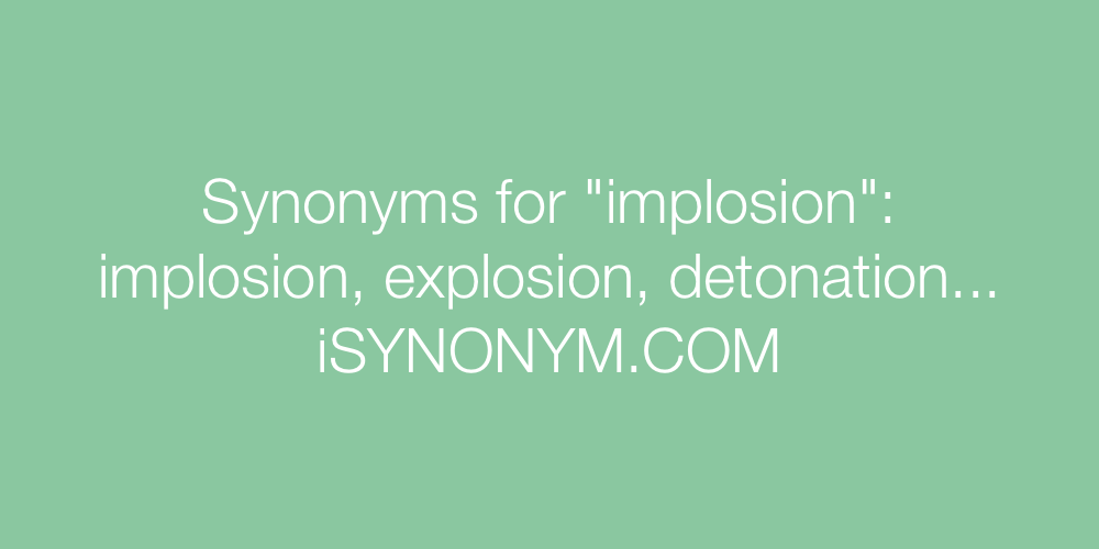 Synonyms implosion
